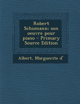 Robert Schumann; son oeuvre pour piano - Primar... [French] 129572555X Book Cover