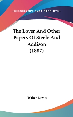 The Lover And Other Papers Of Steele And Addiso... 1436566495 Book Cover