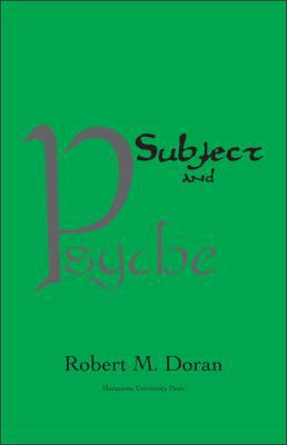Subject and Psyche (Marquette Studies in Theolo... 0874626277 Book Cover