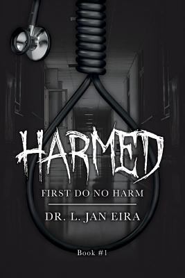 Harmed - book 1: First Do No Harm 1519544375 Book Cover