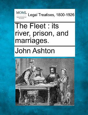 The Fleet: Its River, Prison, and Marriages. 1240064101 Book Cover