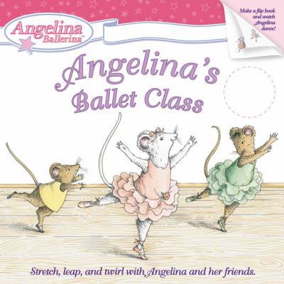 Angelina's Ballet Class [With Make a Flip Book ... B0006O8E1M Book Cover