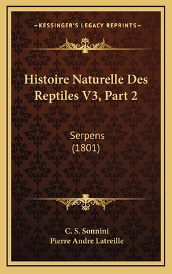 Histoire Naturelle Des Reptiles V3, Part 2: Ser... [French] 1167899822 Book Cover