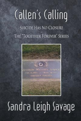 Callen's Calling: Suicide Has No Closure - The ... 1625164475 Book Cover