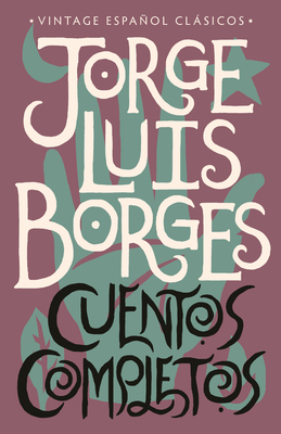 Cuentos Completos / Complete Short Stories: Jor... [Spanish] 0525567127 Book Cover