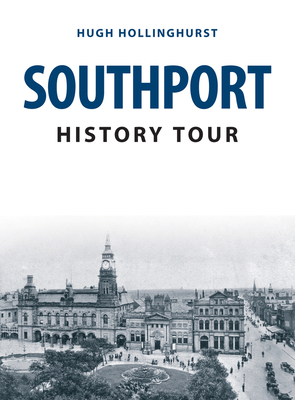 Southport History Tour 1445685116 Book Cover