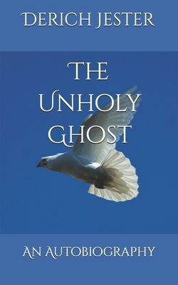 The Unholy Ghost: An Autobiography B0DXPG7N4F Book Cover