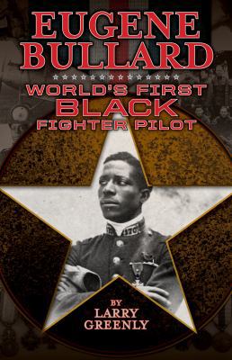 Eugene Bullard: World's First Black Fighter Pilot 158838280X Book Cover
