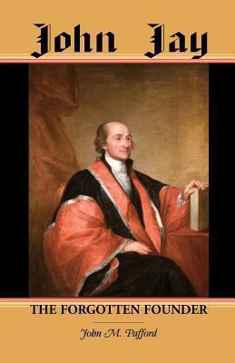 John Jay: The Forgotten Founder 0788450093 Book Cover