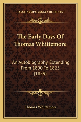 The Early Days Of Thomas Whittemore: An Autobio... 1165801353 Book Cover