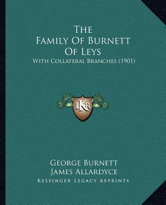 The Family Of Burnett Of Leys: With Collateral ... 1167235428 Book Cover