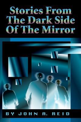 Stories from the Dark Side of the Mirror 1477139729 Book Cover