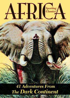Sporting Classics' Africa: Forty-One Adventures... 1935342118 Book Cover