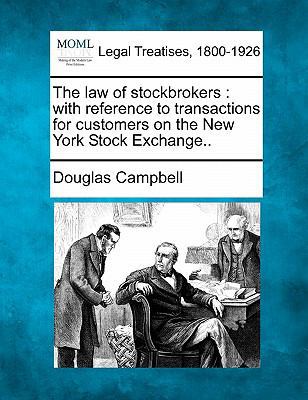 The Law of Stockbrokers: With Reference to Tran... 1240131836 Book Cover