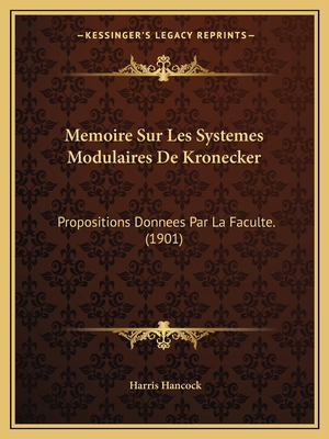 Memoire Sur Les Systemes Modulaires De Kronecke... [French] 116836132X Book Cover