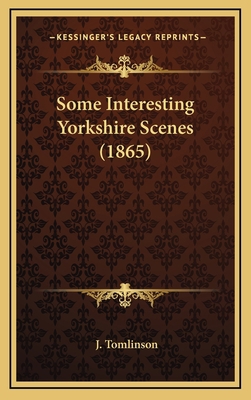 Some Interesting Yorkshire Scenes (1865) 1165000555 Book Cover