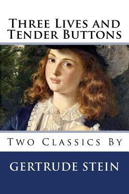 Three Lives and Tender Buttons 1494840154 Book Cover