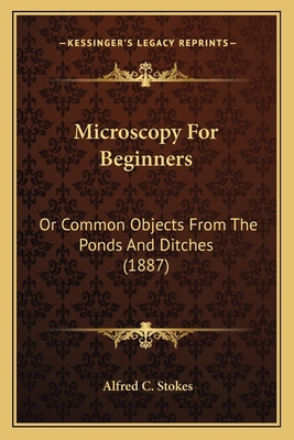 Microscopy For Beginners: Or Common Objects Fro... 1163947202 Book Cover