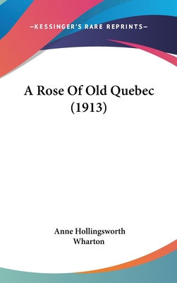 A Rose of Old Quebec (1913) 1120228980 Book Cover