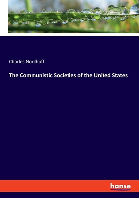 The Communistic Societies of the United States 3348037506 Book Cover