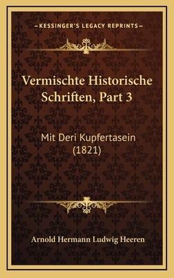 Vermischte Historische Schriften, Part 3: Mit D... [German] 1168256542 Book Cover