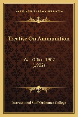 Treatise On Ammunition: War Office, 1902 (1902) 1167244214 Book Cover