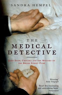 The Medical Detective: John Snow, Cholera and t... 1862079374 Book Cover