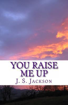 You Raise Me Up: A collection of spiritual poem... 1482018993 Book Cover