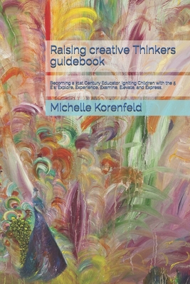 Raising Creative Thinkers Guidebook: How to be ... 1540597830 Book Cover