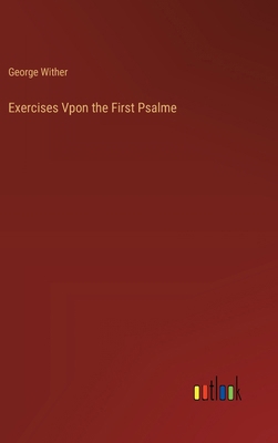 Exercises Vpon the First Psalme 3385106311 Book Cover
