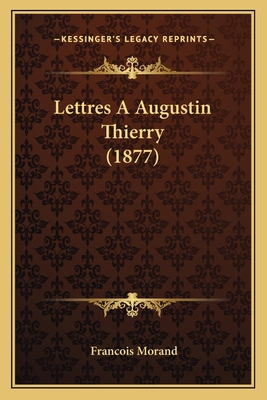 Lettres A Augustin Thierry (1877) [French] 1167422201 Book Cover