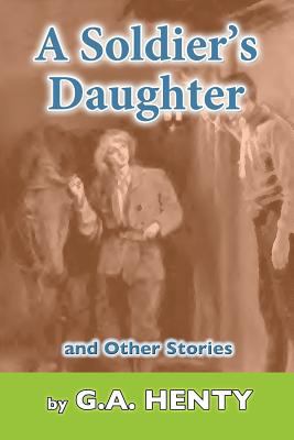 A Soldier's Daughter: and Other Stories 1537343033 Book Cover