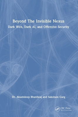 Beyond The Invisible Nexus: Dark Web, Dark AI, ... 1032823534 Book Cover