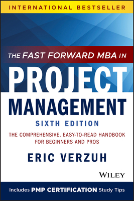 The Fast Forward MBA in Project Management: The... 1119700760 Book Cover