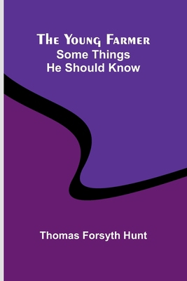 The Young Farmer: Some Things He Should Know 9362994119 Book Cover