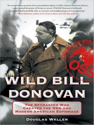 Wild Bill Donovan: The Spymaster Who Created th... 1452601666 Book Cover