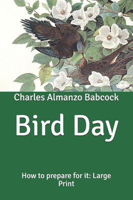 Bird Day: How to prepare for it: Large Print B086FWQBDX Book Cover