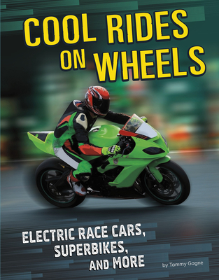 Cool Rides on Wheels: Electric Race Cars, Super... 1496683633 Book Cover