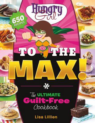 Hungry Girl to the Max!: The Ultimate Guilt-Fre... B009A2IYDO Book Cover