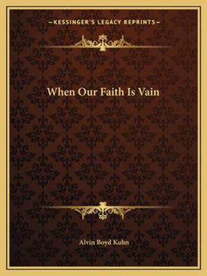 When Our Faith Is Vain 1162846267 Book Cover