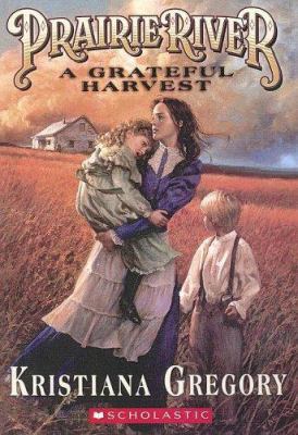 Prairie River A Grateful Harvest 0606310282 Book Cover