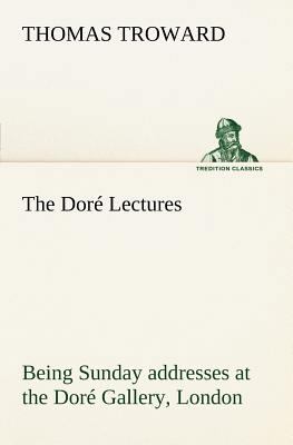 The Doré Lectures being Sunday addresses at the... 3849148580 Book Cover