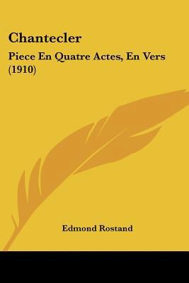 Chantecler: Piece En Quatre Actes, En Vers (1910) [French] 1160338469 Book Cover