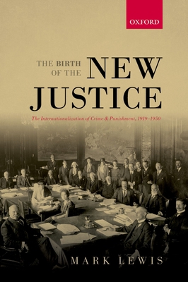 The Birth of the New Justice: The International... 0198783256 Book Cover