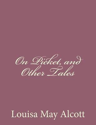 On Picket, and Other Tales 1494328550 Book Cover