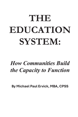 The Education System: How Communities Build the... B0H6LBN66R Book Cover