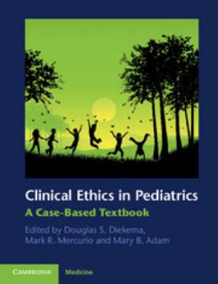 Clinical Ethics in Pediatrics: A Case-Based Tex... 0511740336 Book Cover