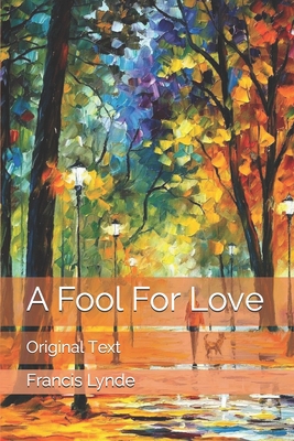 A Fool For Love: Original Text B0857C18D8 Book Cover