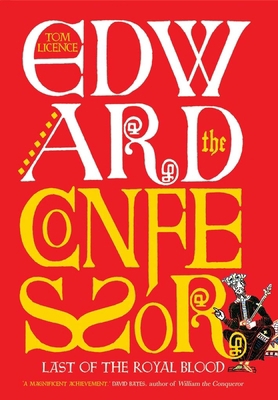 Edward the Confessor: Last of the Royal Blood 0300211546 Book Cover