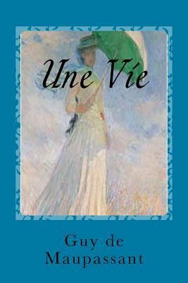 Une Vie [French] 1540333795 Book Cover